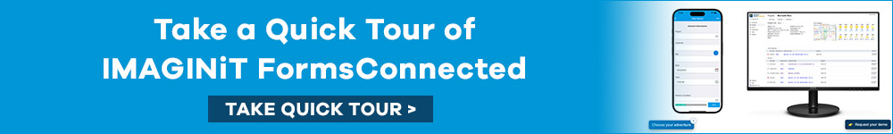 Take a Tour of IMAGINiT FormsConnected. Take Quick Tour.