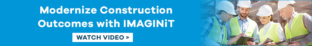 Modernize Construction Outcomes with IMAGINiT. Watch Video.