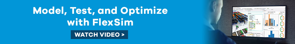 Model, Test, and Optimize with FlexSim. Watch Video.